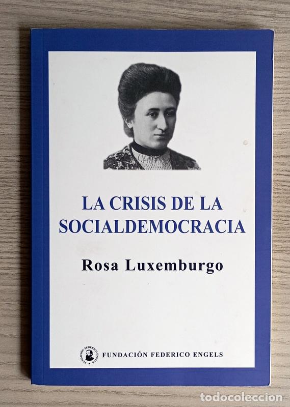 Libros de segunda mano: LA CRISIS DE LA SOCIALDEMOCRACIA - ROSA LUXEMBURGO - EDIT. FUNDACIO FEDERICO ENGELS