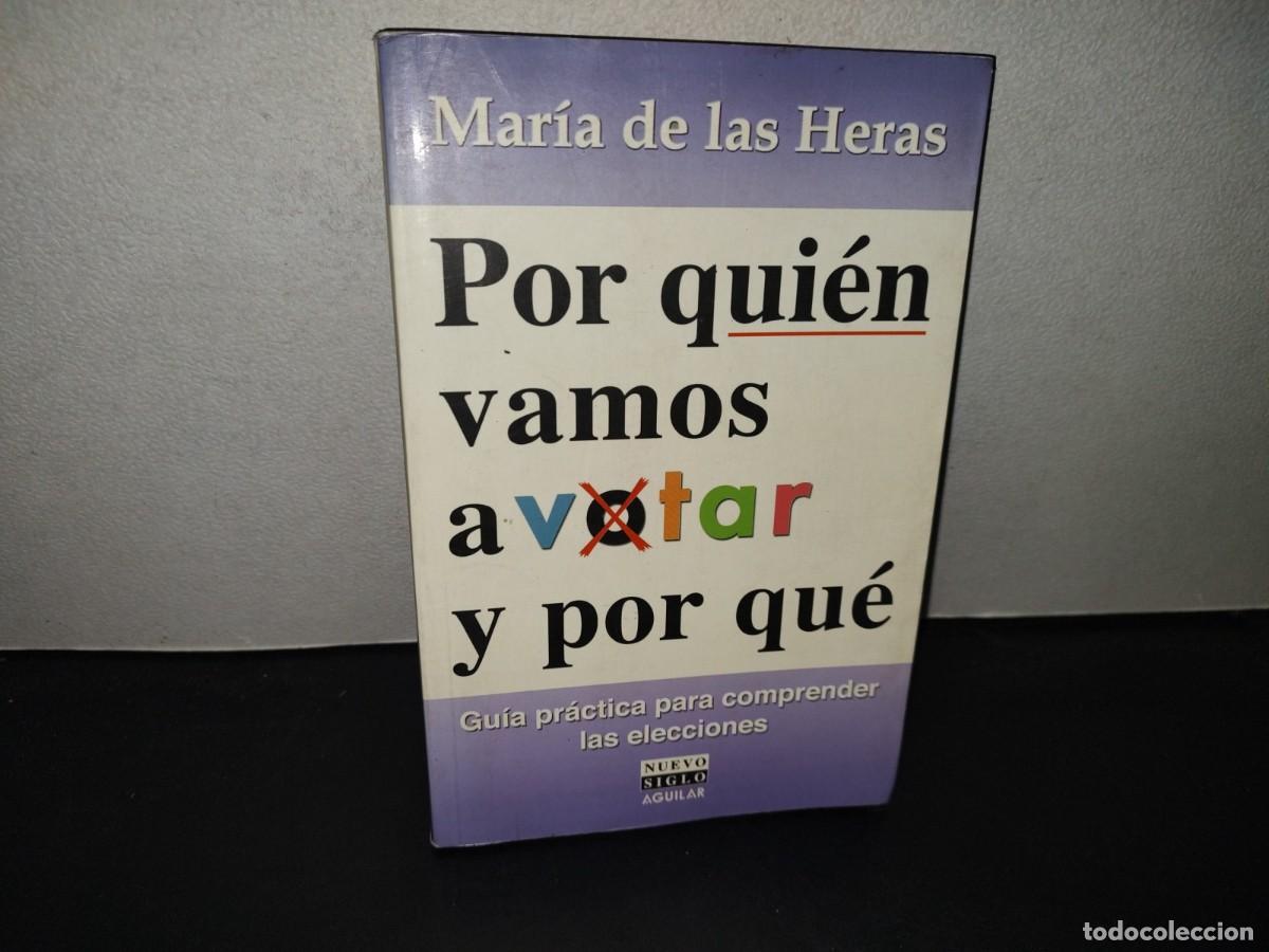 Libros de segunda mano: 199- Por Qui&eacute;n Vamos A Votar Y Por Qu&eacute;. Gu&iacute;a Pr&aacute;ctica Para Comprender Las... - Mar&iacute;a De Las Heras