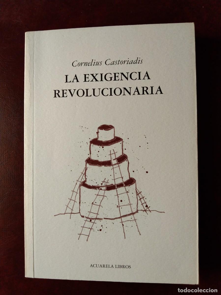 Libros de segunda mano: EXIGENCIA REVOLUCIONARIA, LA - Castoriadis, Cornelius