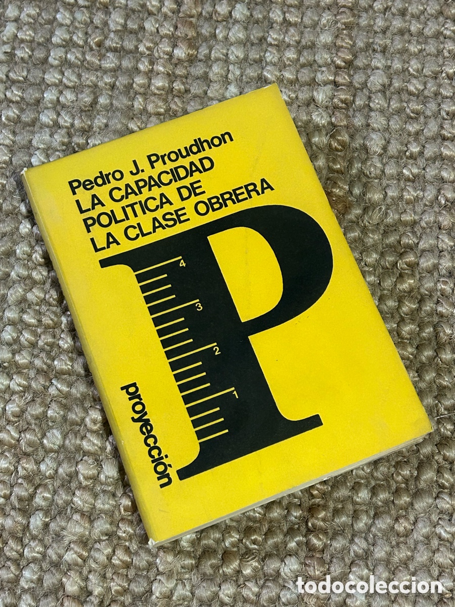 Libros de segunda mano: La capacidad pol&iacute;tica de la clase obrera - Pedro J. Proudhon - Editorial Proyecci&oacute;n (1974)