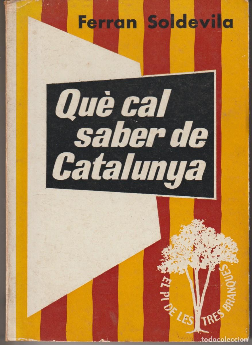 Libros de segunda mano: QU&Egrave; CAL SABER DE CTALUNYA - FERRAN SOLDEVILA - CLUB EDITOR 1968