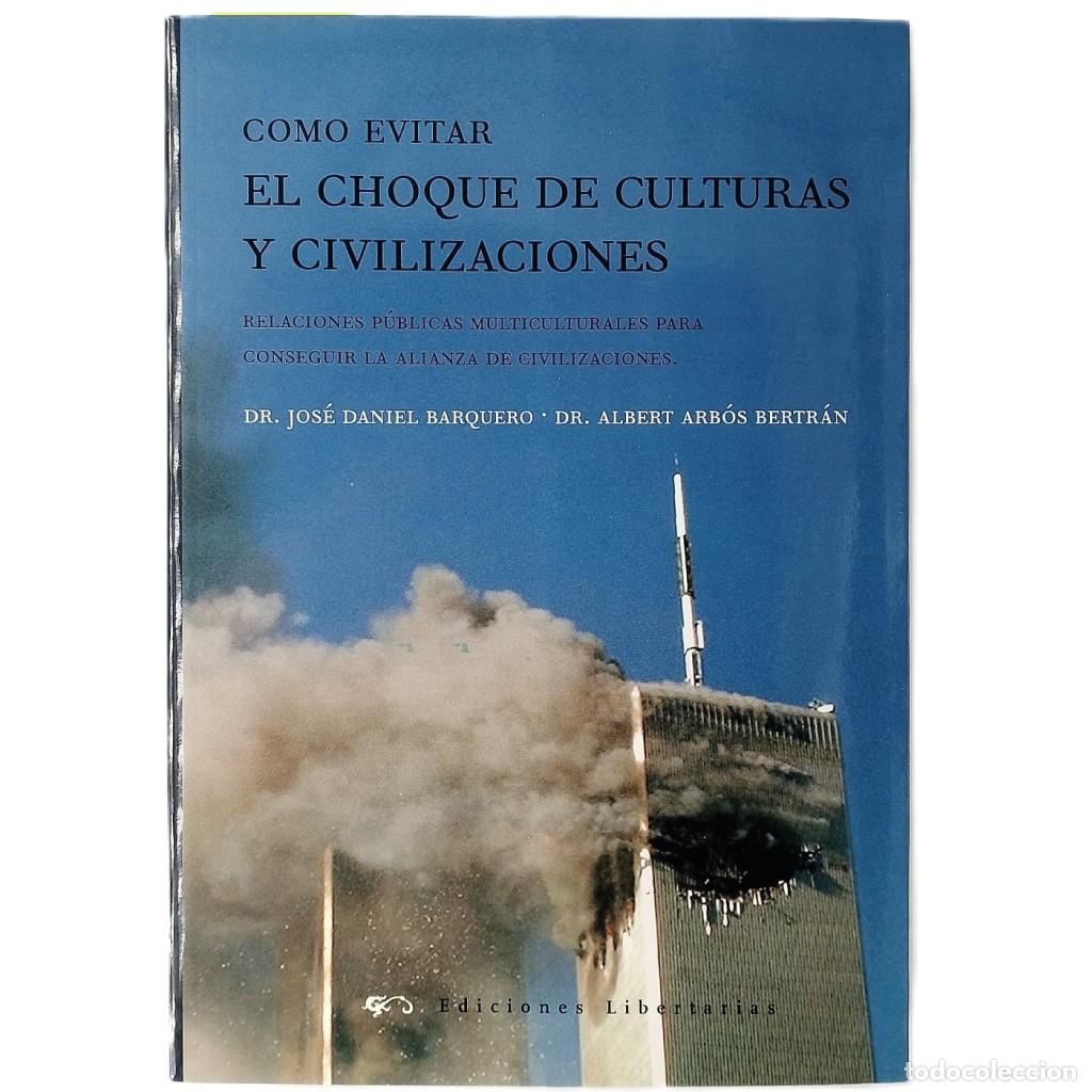 Libros de segunda mano: COMO EVITAR EL CHOQUE DE CULTURAS Y CIVILIZACIONES. Barquero, Jos&eacute; Daniel/ Arb&oacute;s Bertr&aacute;n, Albert