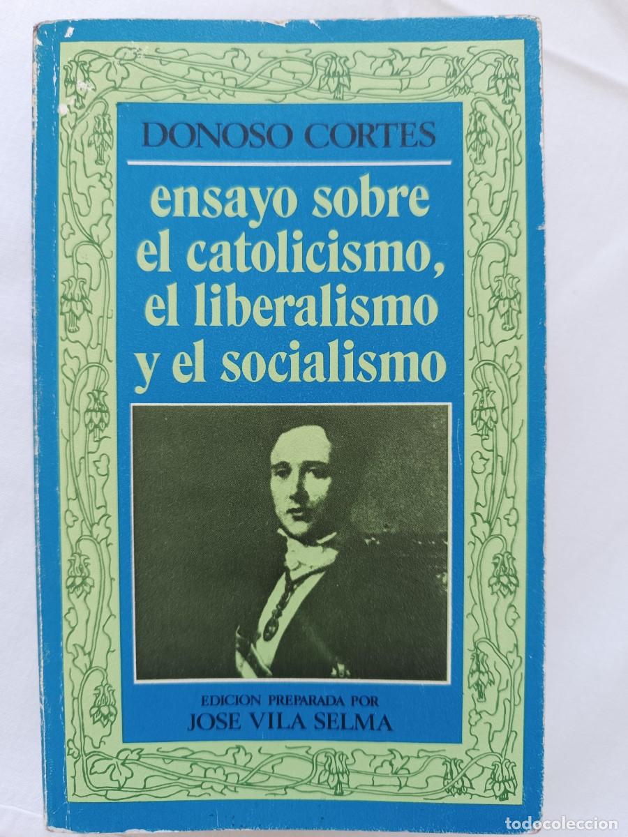 Libros de segunda mano: Juan Donoso Cort&eacute;s. Ensayo sobre el catolicismo, el liberalismo y el socialismo