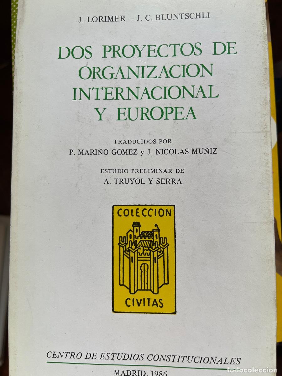 Libros de segunda mano: Lorimer / Bluntschli - Dos proyectos de organizaci&oacute;n internacional y europea - CEC, 1986/ Truyol y S