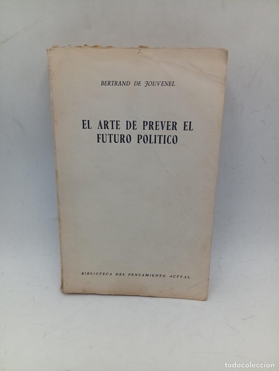 Libros de segunda mano: EL ARTE DE PREVER EL FUTURO POLITICO. BERTRAND DE JOUVENEL. 1966. PAGS : 500.