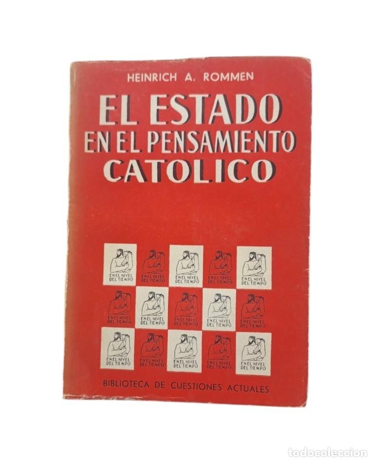 Livres d'occasion: Rommen, Heinrich A.- EL ESTADO EN EL PENSAMIENTO CAT&Oacute;LICO. UN TRATADO DE FILOSOF&Iacute;A POL&Iacute;TICA