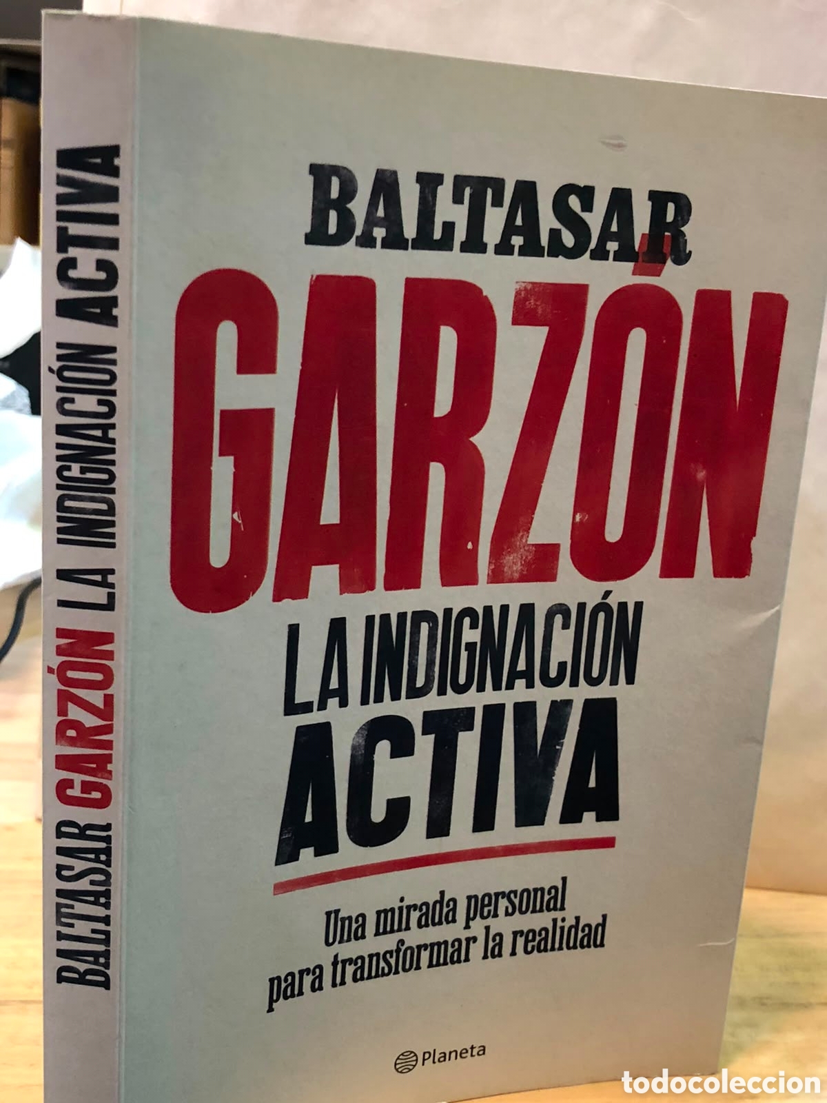 Livres d'occasion: La indignaci&oacute;n activa. Una mirada personal para transformar la realidad - Baltasar Garz&oacute;n