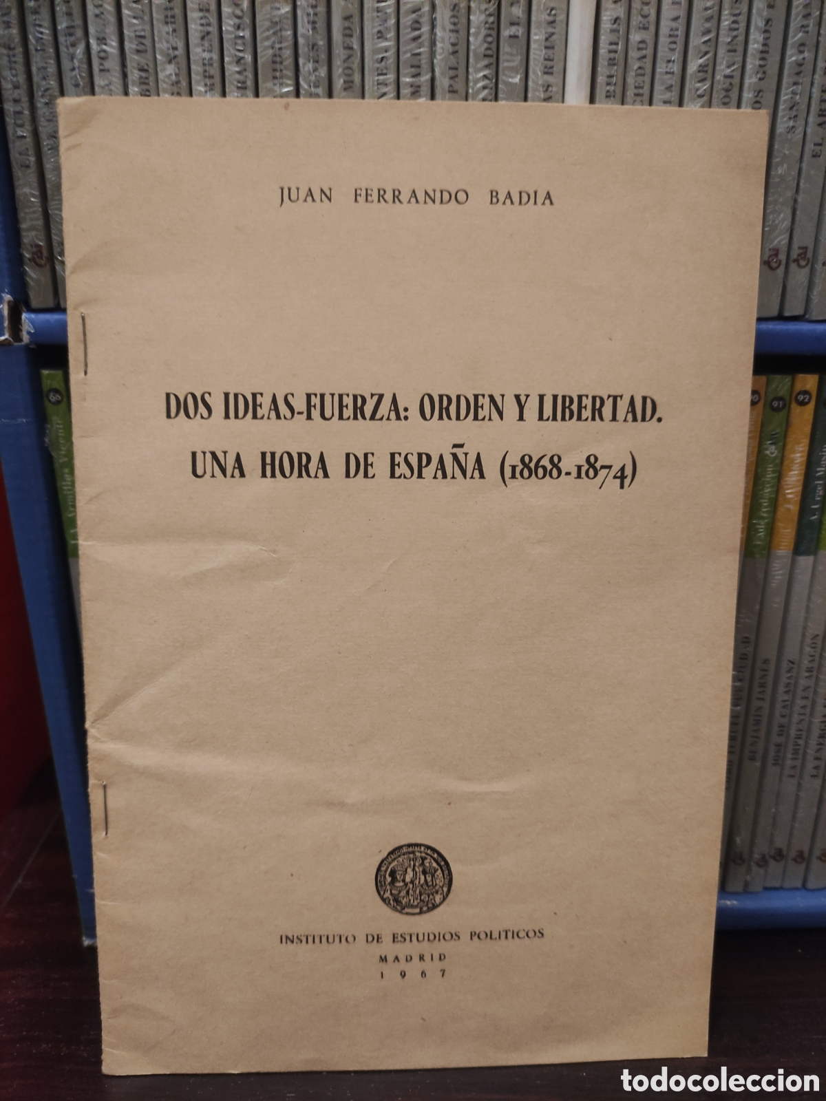 Libros de segunda mano: JUAN FERRANDO BADIA - DOS IDEAS FUERZA ORDEN Y LIBERTAD. UNA HORA DE ESPANA 1868 - 1874