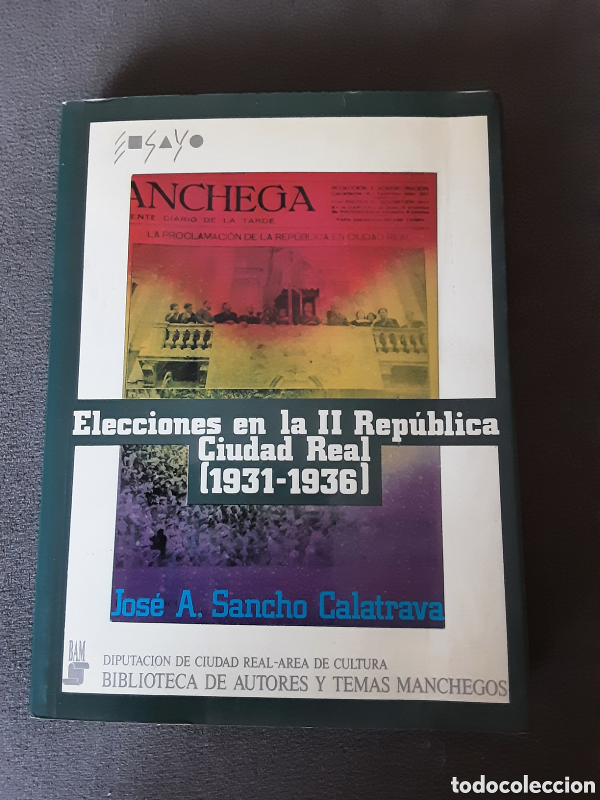 Libros de segunda mano: ELECCIONES EN LA II REPUBLICA COUDAD REAL 1931-1936 POR JOSE A. SANCHO CALATRAVA 1989
