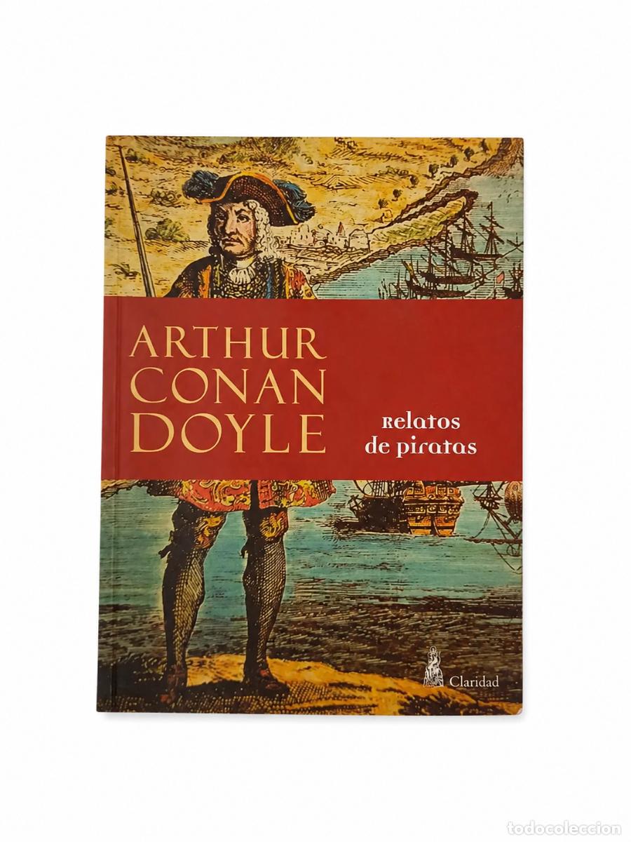 Libros de segunda mano: ARTHUR CONAN DOYLE &ndash; RELATOS DE PIRATAS &ndash; CLARIDAD &ndash; LM