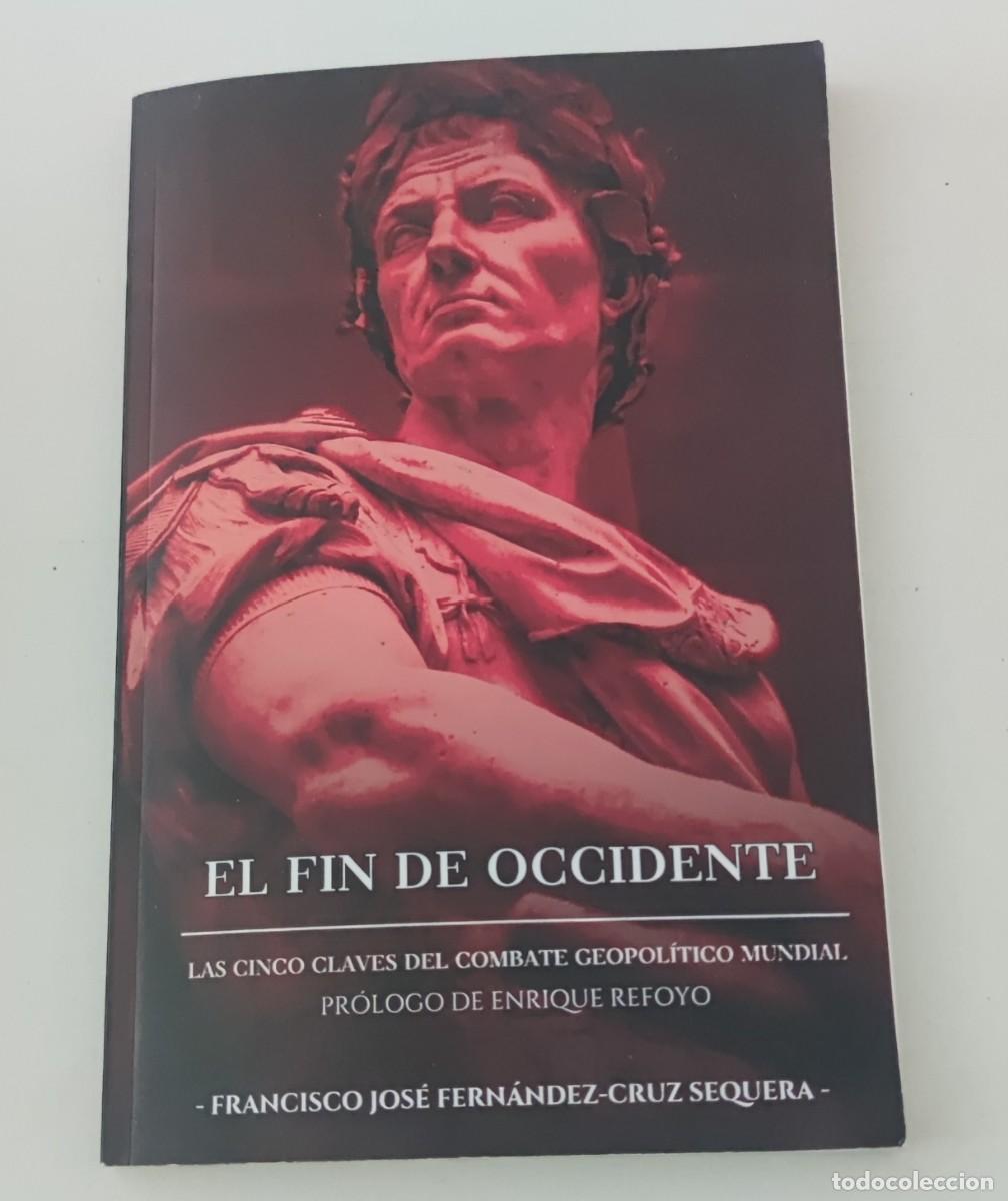 Libros de segunda mano: EL FIN DE OCCIDENTE - FRANCISCO JOS&Eacute; FERN&Aacute;NDEZ-CRUZ SEQUERA (GEOPOL&Iacute;TICA / POL&Iacute;TICA MUNDIAL)