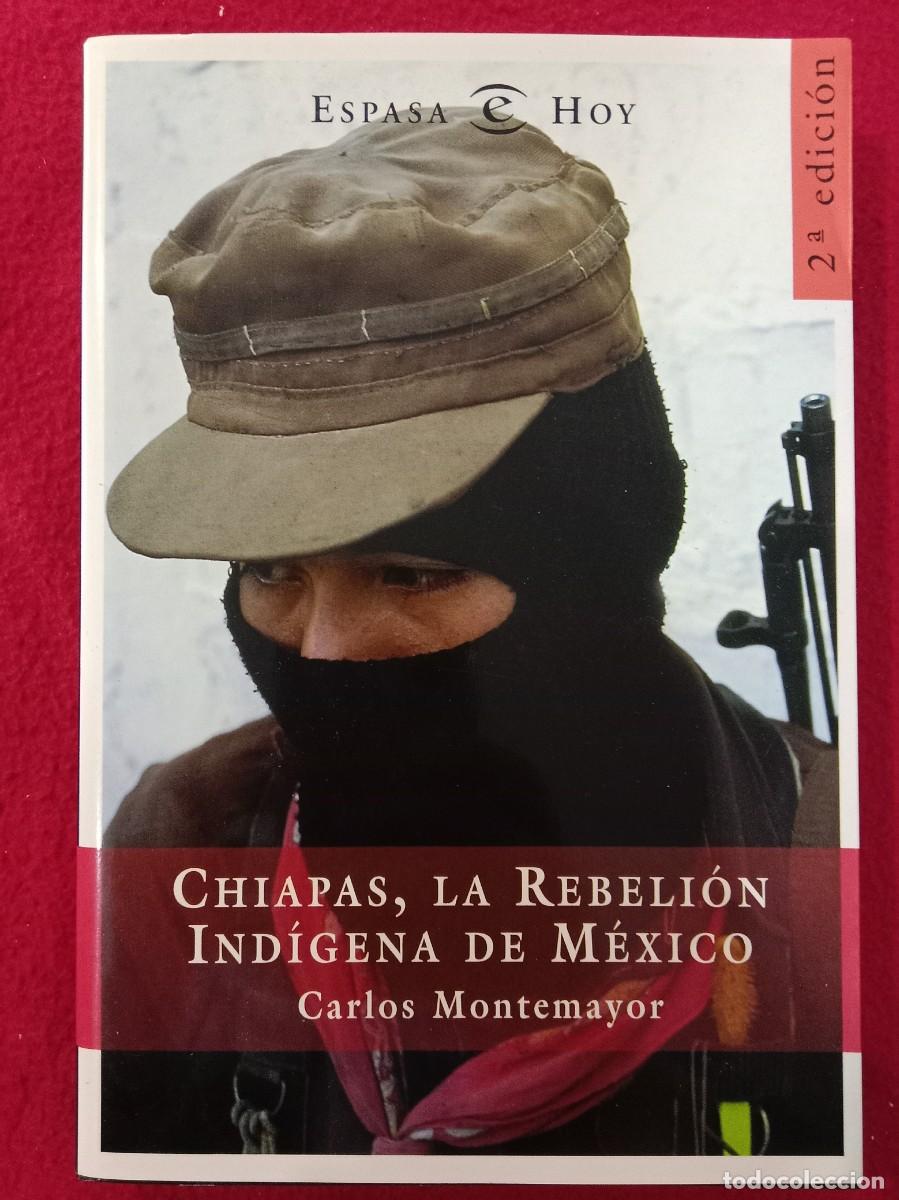 Libros de segunda mano: Chiapas, La Rebeli&oacute;n Ind&iacute;gena de M&eacute;xico - Carlos Montemayor - Espasa 1998