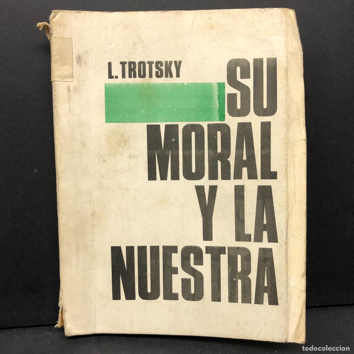 Libros de segunda mano: SU MORAL Y LA NUESTRA - LEON TROTSKY - 1939 - EDICIONES DE CLAVE - MEXICO / 5627