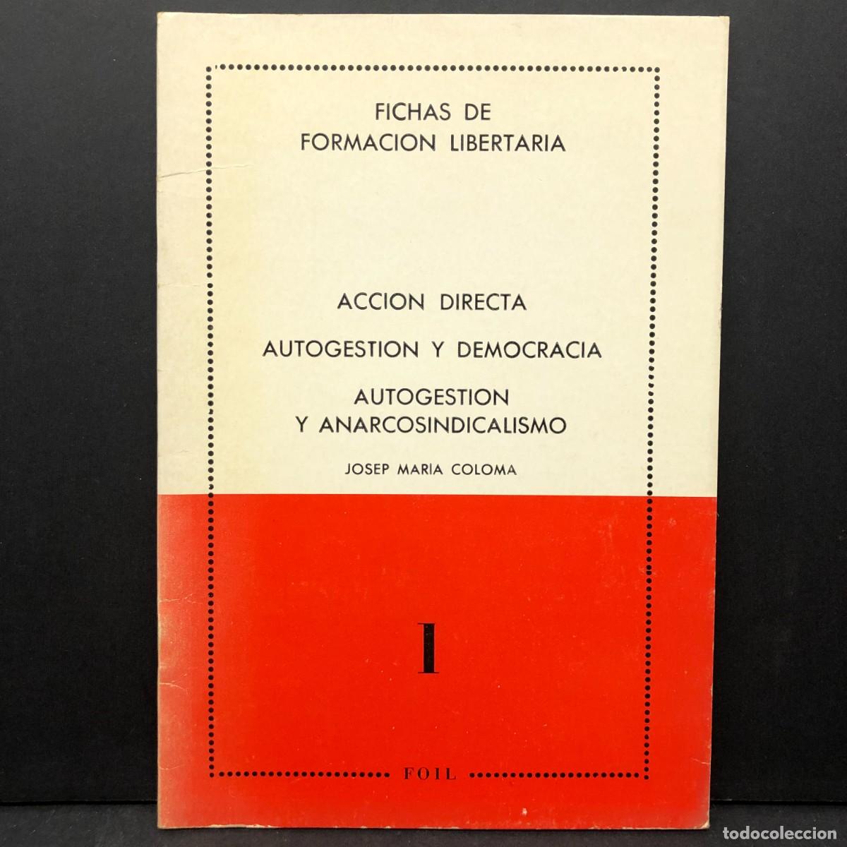 Libros de segunda mano: FICHAS DE FORMACION LIBERTARIA - ACCION DIRECTA - AUTOGESTION Y DEMOCRACIA JOSEP MARIA COLOMA / 5636