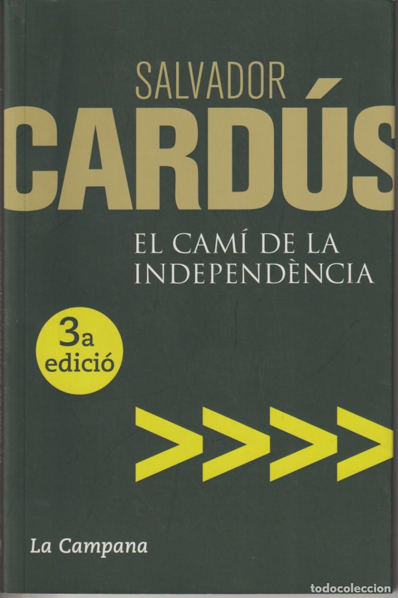 Libros de segunda mano: EL CAM&Iacute; DE LA INDEPENDENCIA - SALVADOR CARD&Uacute;S - ED. LA CAMPANA 2010