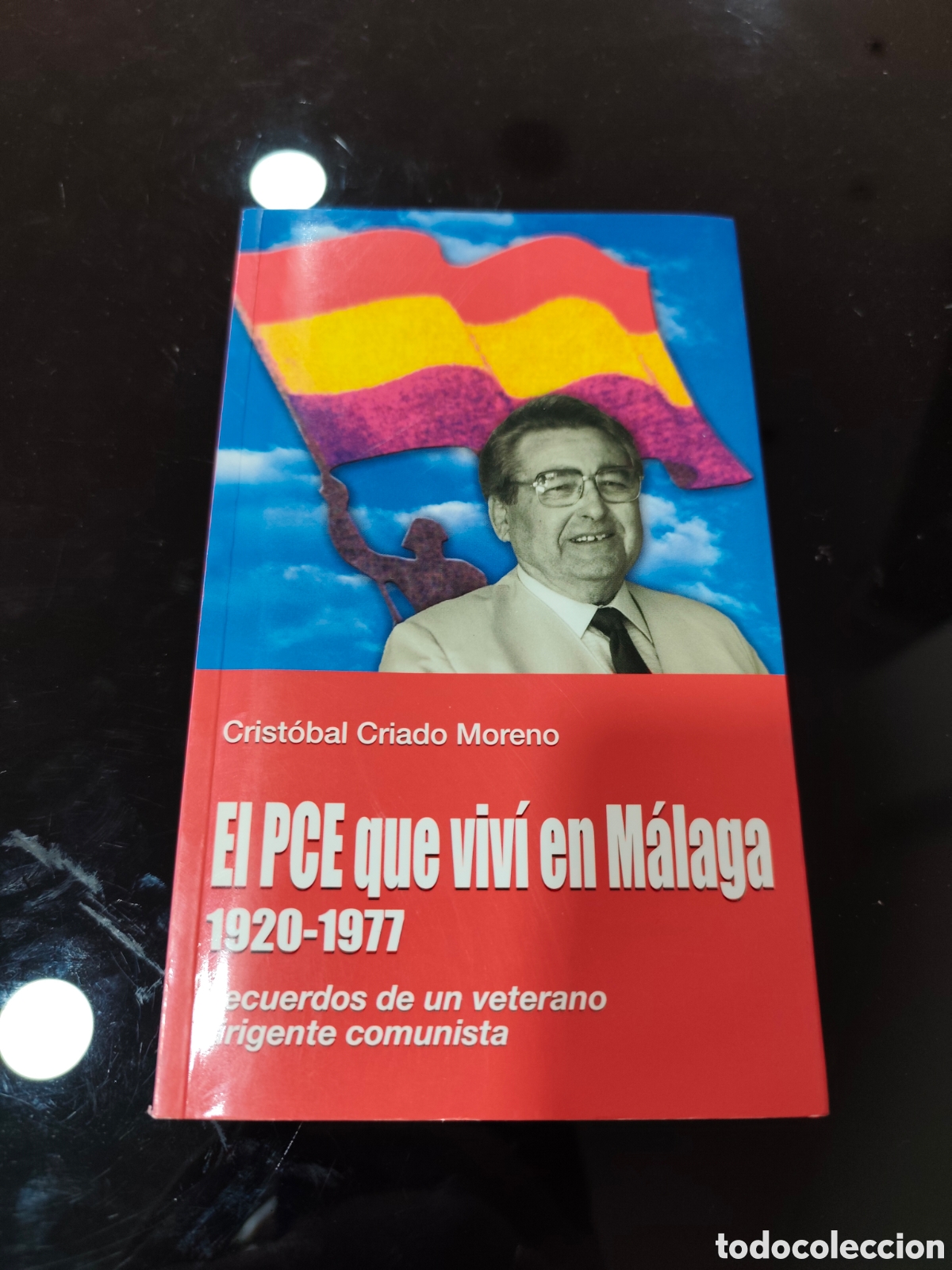 Libros de segunda mano: El PCE que viv&iacute; en M&aacute;laga, 1920-1977. Recuerdos de un veterano dirigente comunista. Crist&oacute;bal Criado