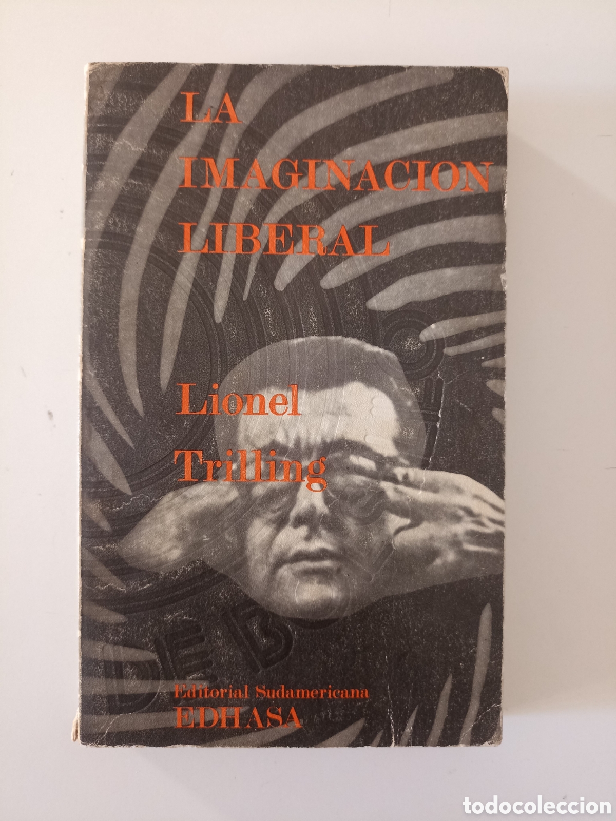 Libros de segunda mano: Lionel Trilling - La imaginaci&oacute;n liberal. Ensayos sobre literatura y sociedad (Edhasa, 1971)