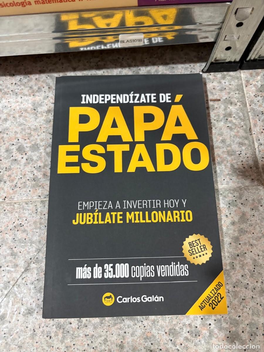 Libros de segunda mano: BLAS101B &mdash; Independ&iacute;zate de pap&aacute; Estado. Empieza a invertir hoy y jub&iacute;late millonario &mdash; Carlos Gal&aacute;n