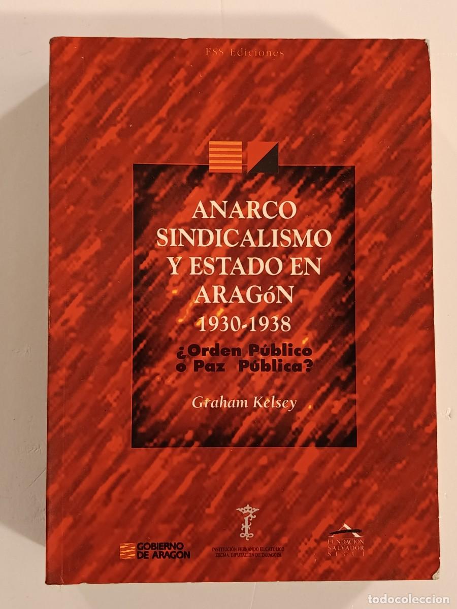 Libros de segunda mano: ANARCO SINDICALISMO Y ESTADO EN ARAG&Oacute;N 1930-1938. GRAHAM KELSEY. 1994