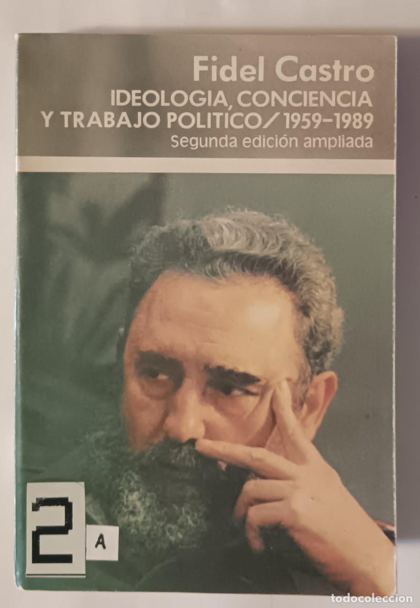 Libros de segunda mano: Fidel Castro-Ideolog&iacute;a, Conciencia y Trabajo Pol&iacute;tico.1959-1989.
