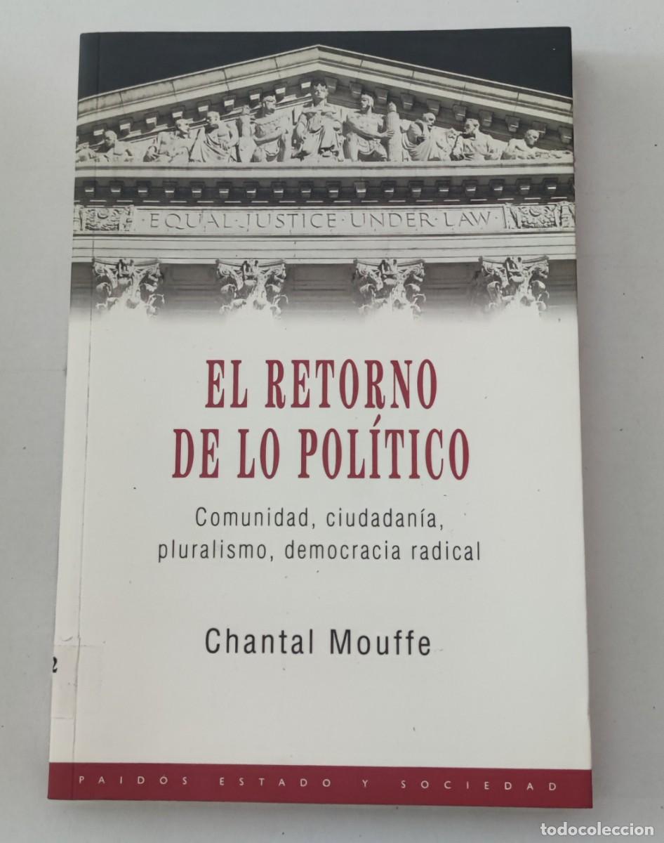 Libros de segunda mano: EL RETORNO DE LO POL&Iacute;TICO - CHANTAL MOUFFE - PAID&Oacute;S ESTADO Y SOCIEDAD (FILOSOF&Iacute;A POL&Iacute;TICA)