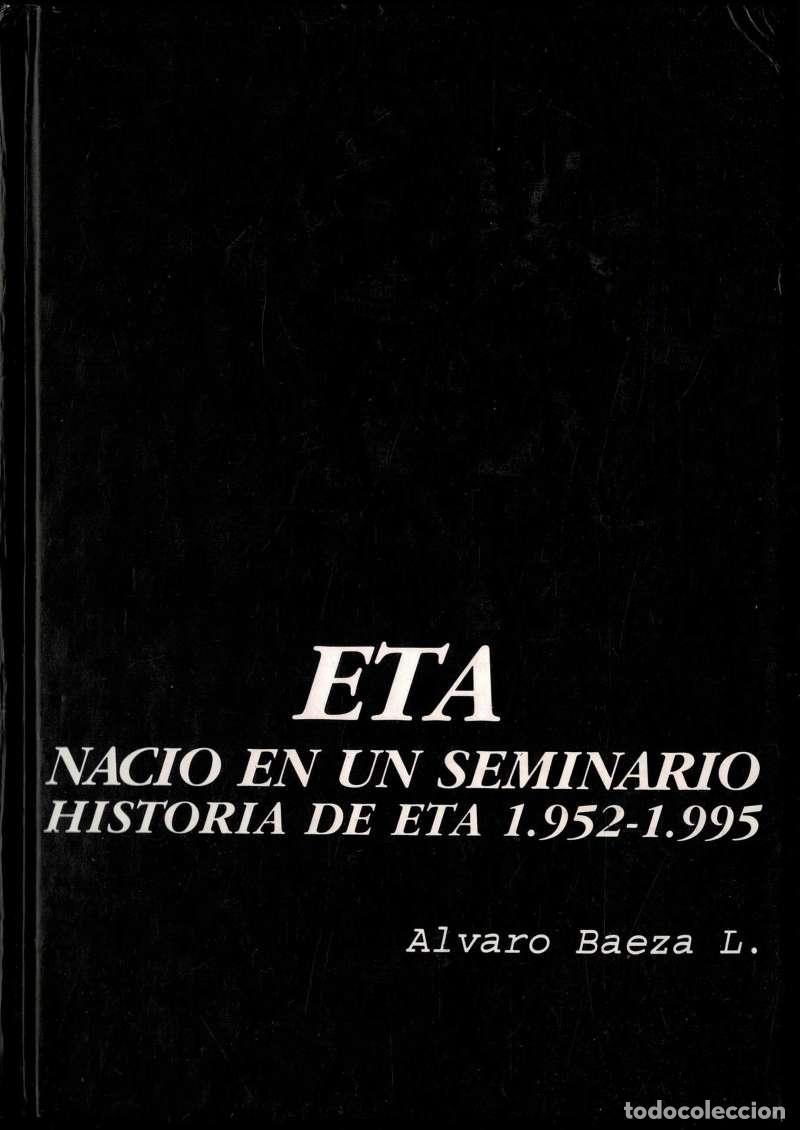 Libros de segunda mano: E.T.A. naci&oacute; en un seminario. El gran secreto. Historia de ETA (1.952-1.995) - &Aacute;lvaro Baeza L.