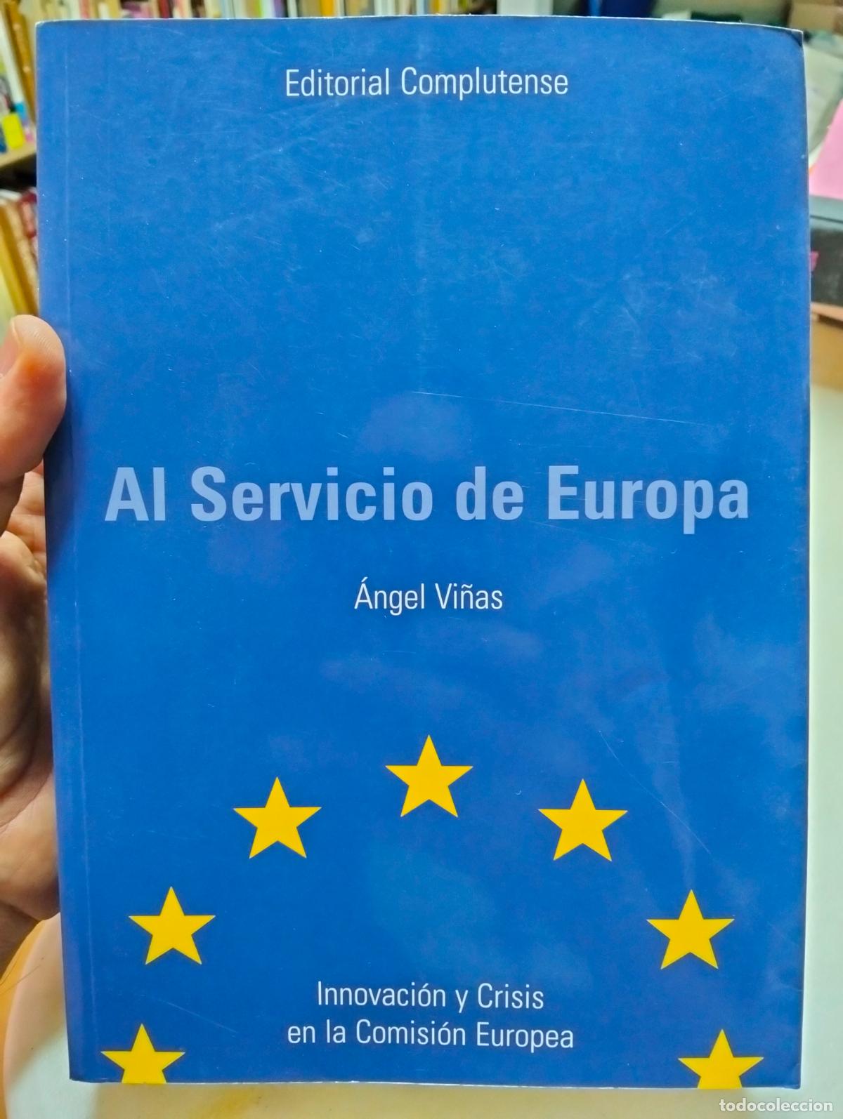 Libros de segunda mano: Ensayo. Politica. Al Servicio de Europa, Angel Vi&ntilde;as, ed. Complutense, 2004, VISITA MI CATALOGO