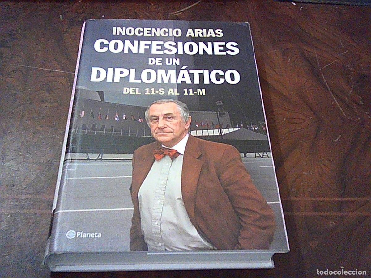 Libros de segunda mano: Confesiones de un diplom&aacute;tico del 11-S al 11-M. Inocencio Arias. Planeta 1&ordf; ed. junio 2006