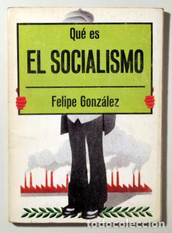 Second hand books: GONZ&Aacute;LEZ, Felipe - QU&Eacute; ES EL SOCIALISMO - Barcelona 1976 - Ilustrado