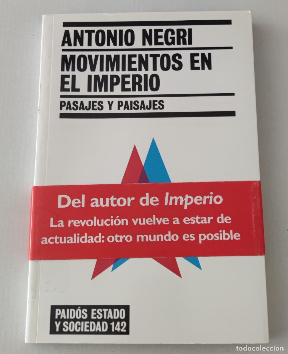 Libros de segunda mano: MOVIMIENTOS EN EL IMPERIO - ANTONIO NEGRI - PAID&Oacute;S ESTADO Y SOCIEDAD 142 (FILOSOF&Iacute;A POL&Iacute;TICA)