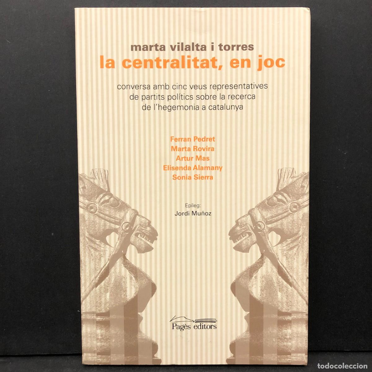 Libros de segunda mano: MARTA VILALTA I TORRES - LA CENTRALITAR, EN JOC - PAG&Egrave;S EDITORS / 24