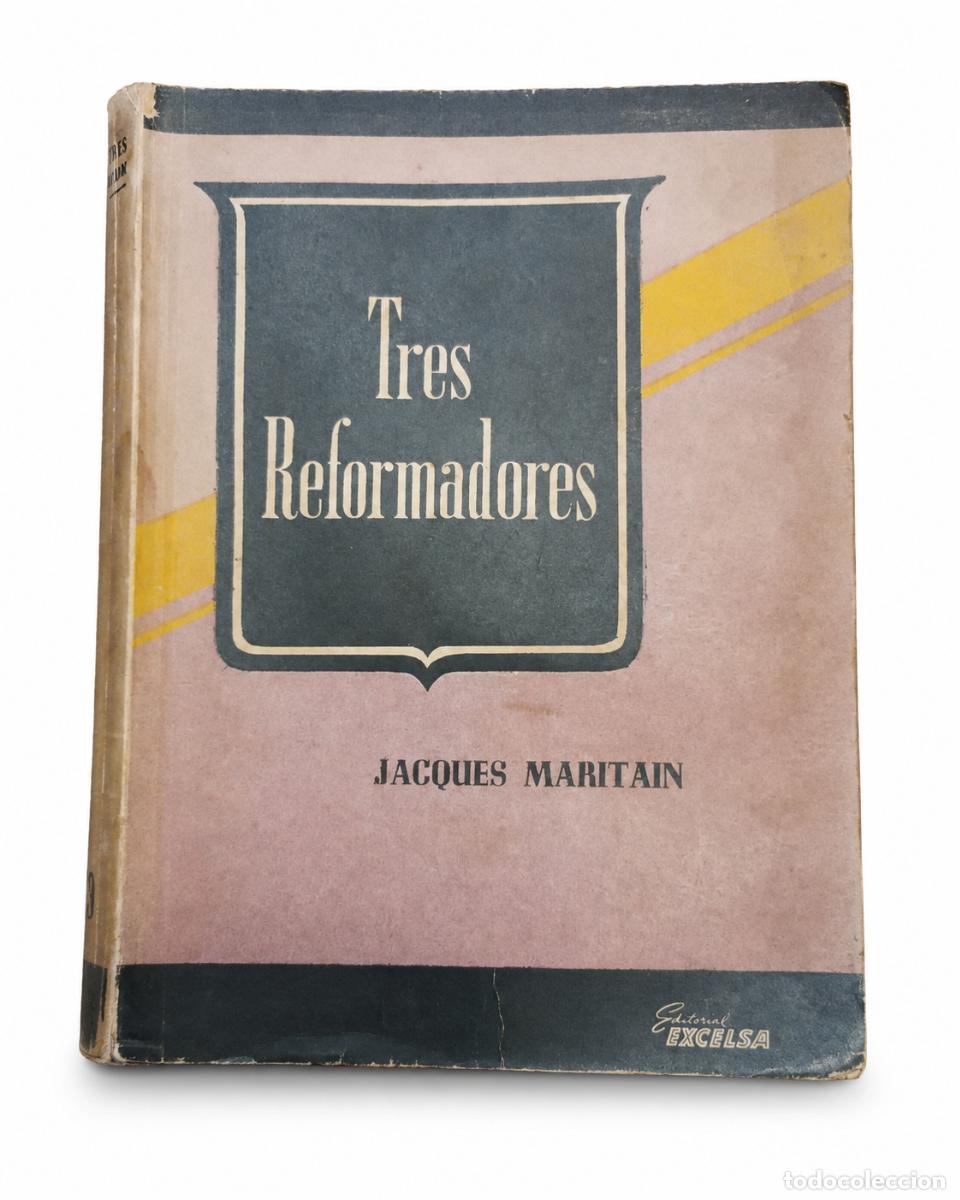 Libros de segunda mano: JACQUES MARITAIN &ndash; TRES REFORMADORES. LUTERO &ndash; DESCARTES &ndash; ROUSSEAU &ndash; EDITORIAL EXCELSA &ndash; LMD