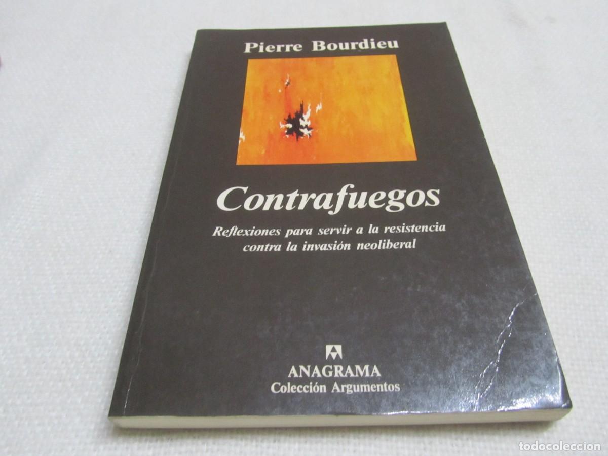 Libros de segunda mano: CONTRAFUEGOS,REFLEXIONES PARA SERVIR A LA RESISTENCIA CONTRA LA INVASION NEOLIBERAL,PIERRE BOURDIEU