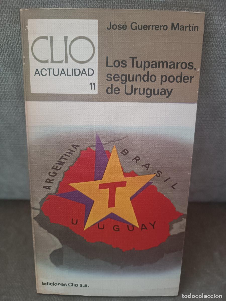 Libros de segunda mano: JOS&Eacute; GUERRERO MART&Iacute;N - LOS TUPAMAROS, SEGUNDO PODER EN URUGUAY - CL&Iacute;O, 1972