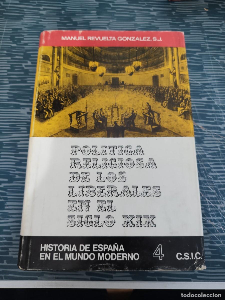 Libros de segunda mano: POL&Iacute;TICA RELIGIOSA DE LOS LIBERALES EN EL SIGLO XIX, MANUEL REVUELTA GONZ&Aacute;LEZ,C.S.I.C., MADRID 1973.