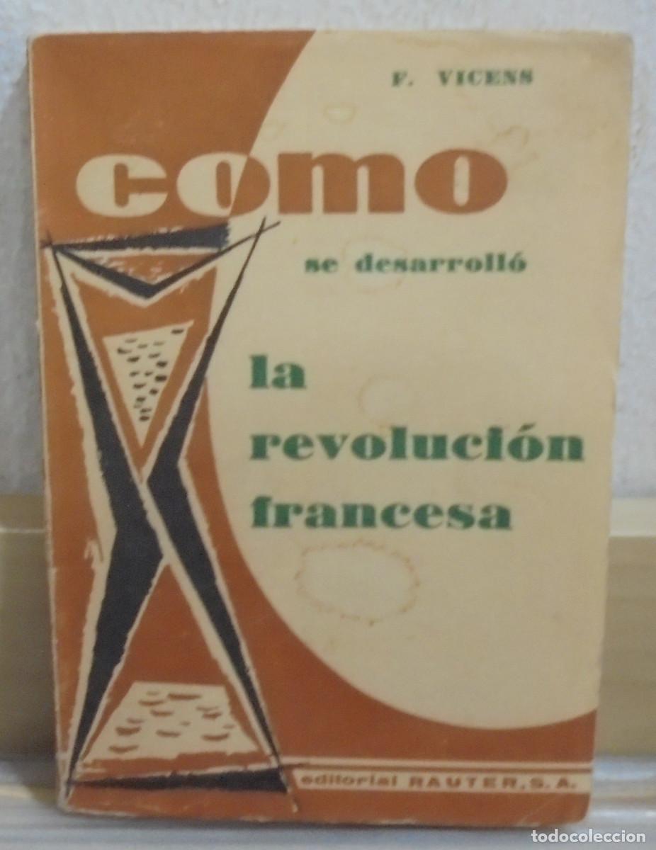 Libros de segunda mano: C&oacute;mo se desarrollo la revoluci&oacute;n Francesa. F. Vicens
