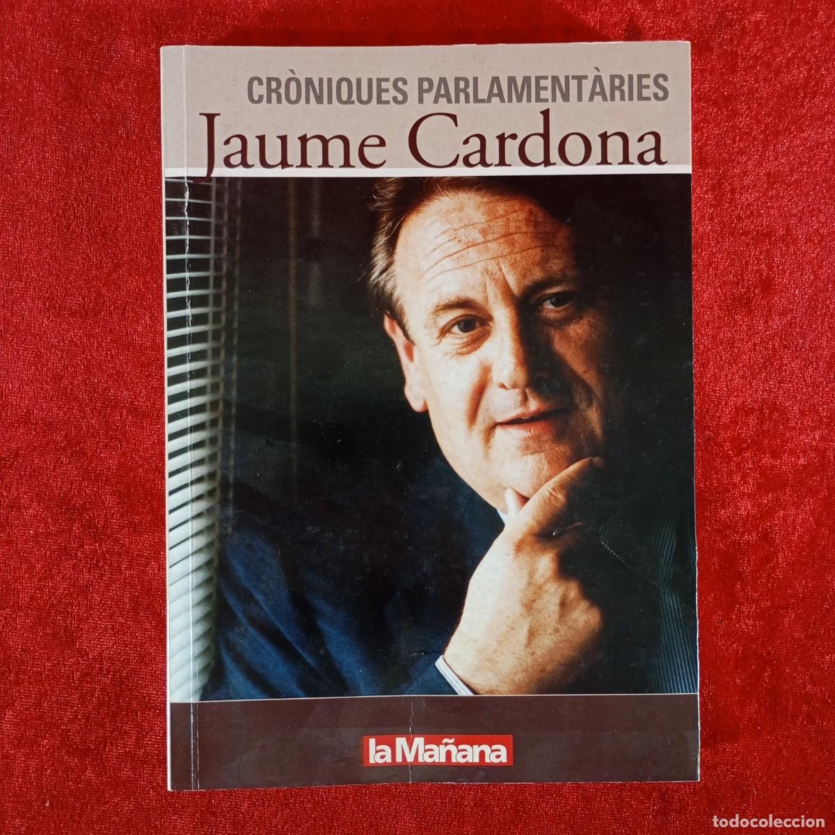 Libros de segunda mano: JAUME CARDONA - CR&Ograve;NIQUES PARLAMENT&Agrave;RIES - LA MA&Ntilde;ANA / 983