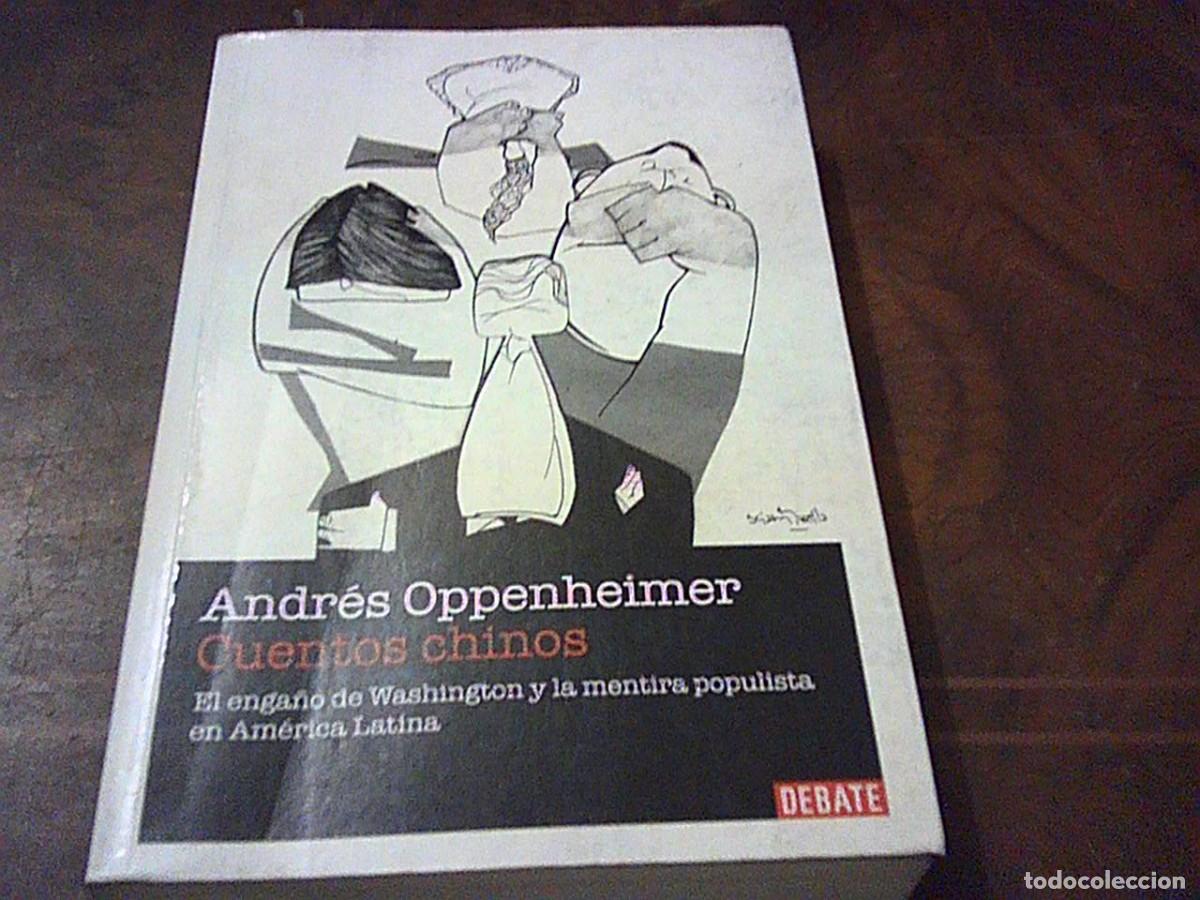 Libros de segunda mano: Cuentos chinos. Andr&eacute;s Oppenheimer. El enga&ntilde;o de Washington y la mentira populista en Am&eacute;rica Latina