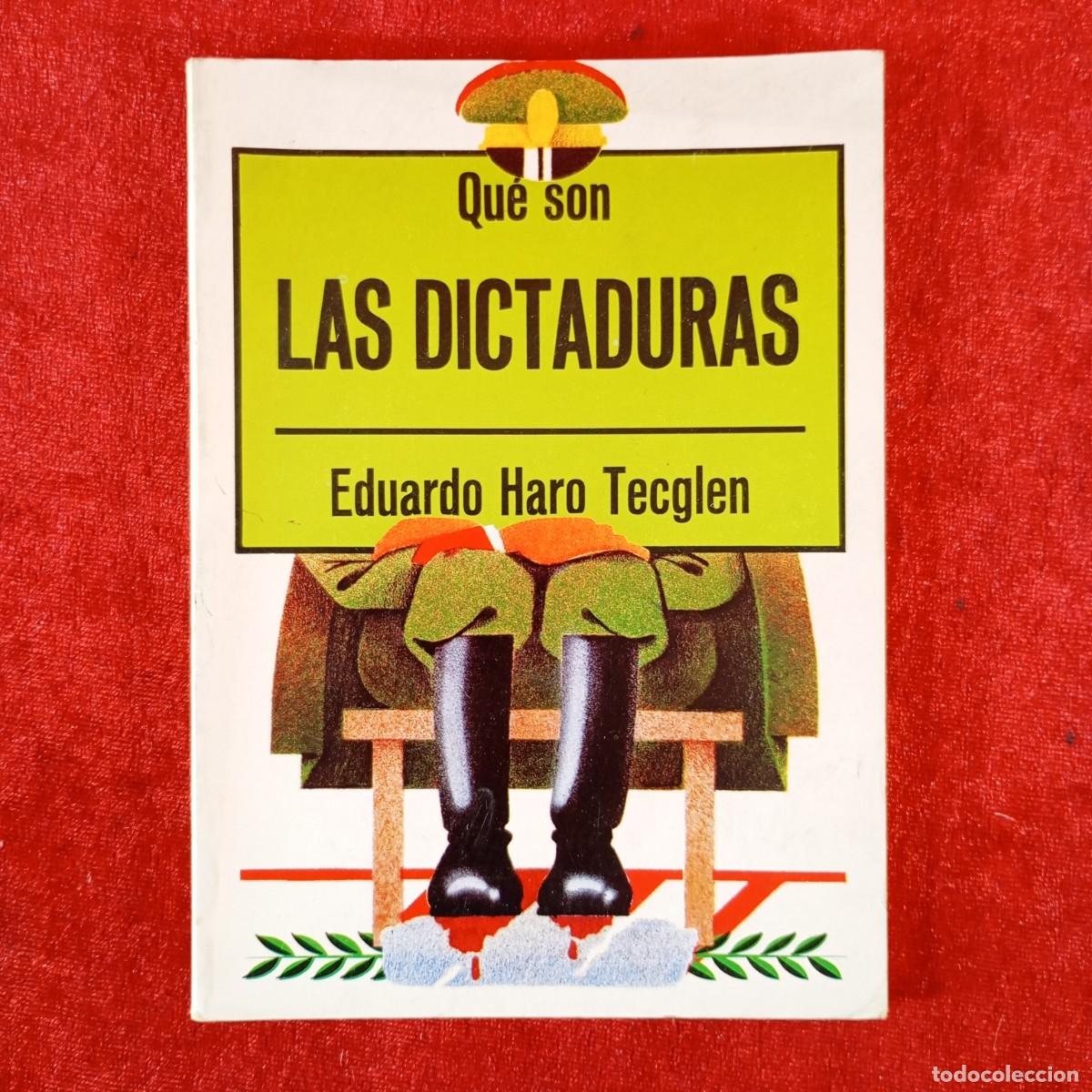 Libros de segunda mano: QU&Eacute; SON LAS DICTADURAS - EDUARDO HARO TECGLEN / 1372