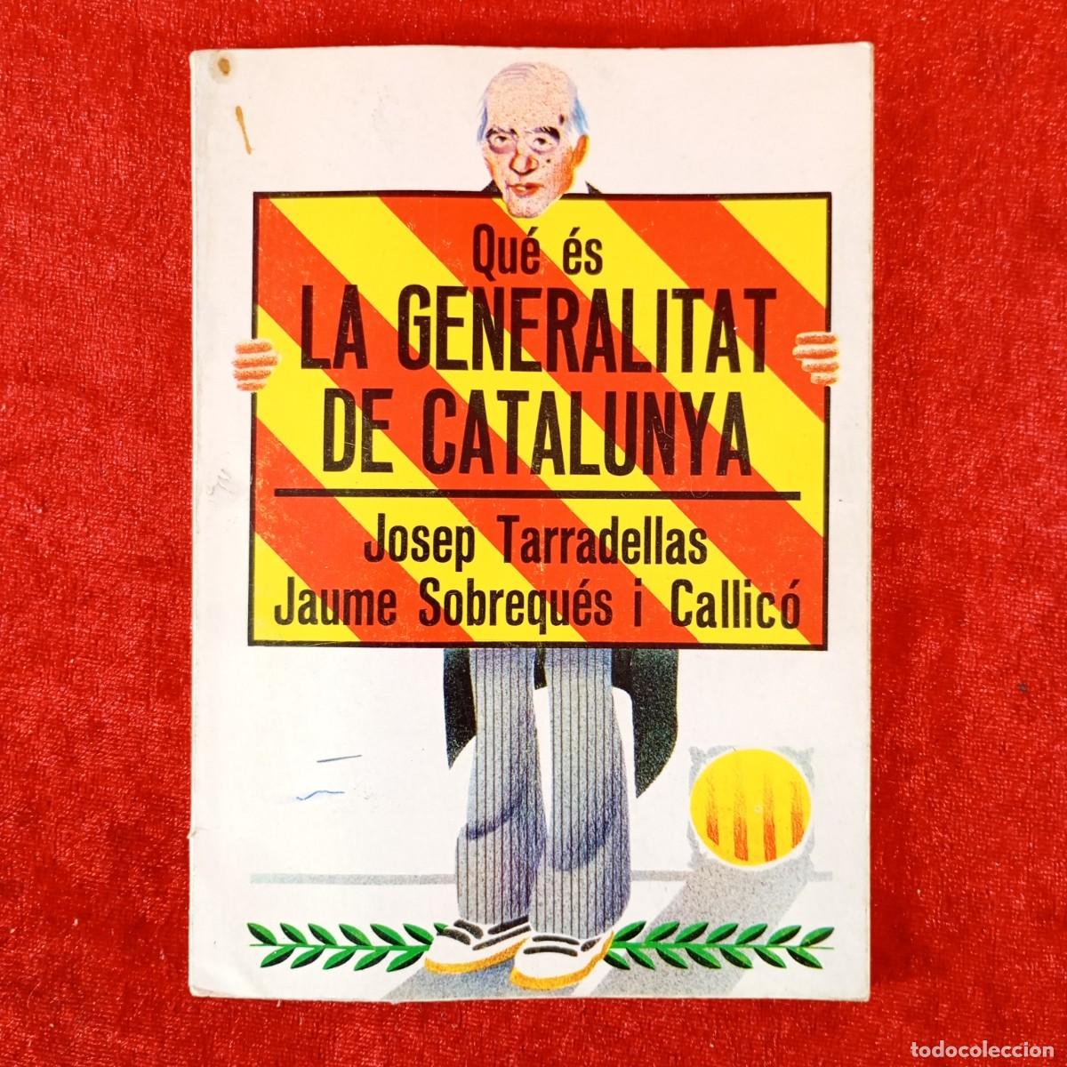Libros de segunda mano: QU&Eacute; &Eacute;S LA GENERALITAT DE CATALUNYA - JOSEP TARRADELLAS, JAUME SOBREQU&Eacute;S I CALLIC&Oacute; / 1373