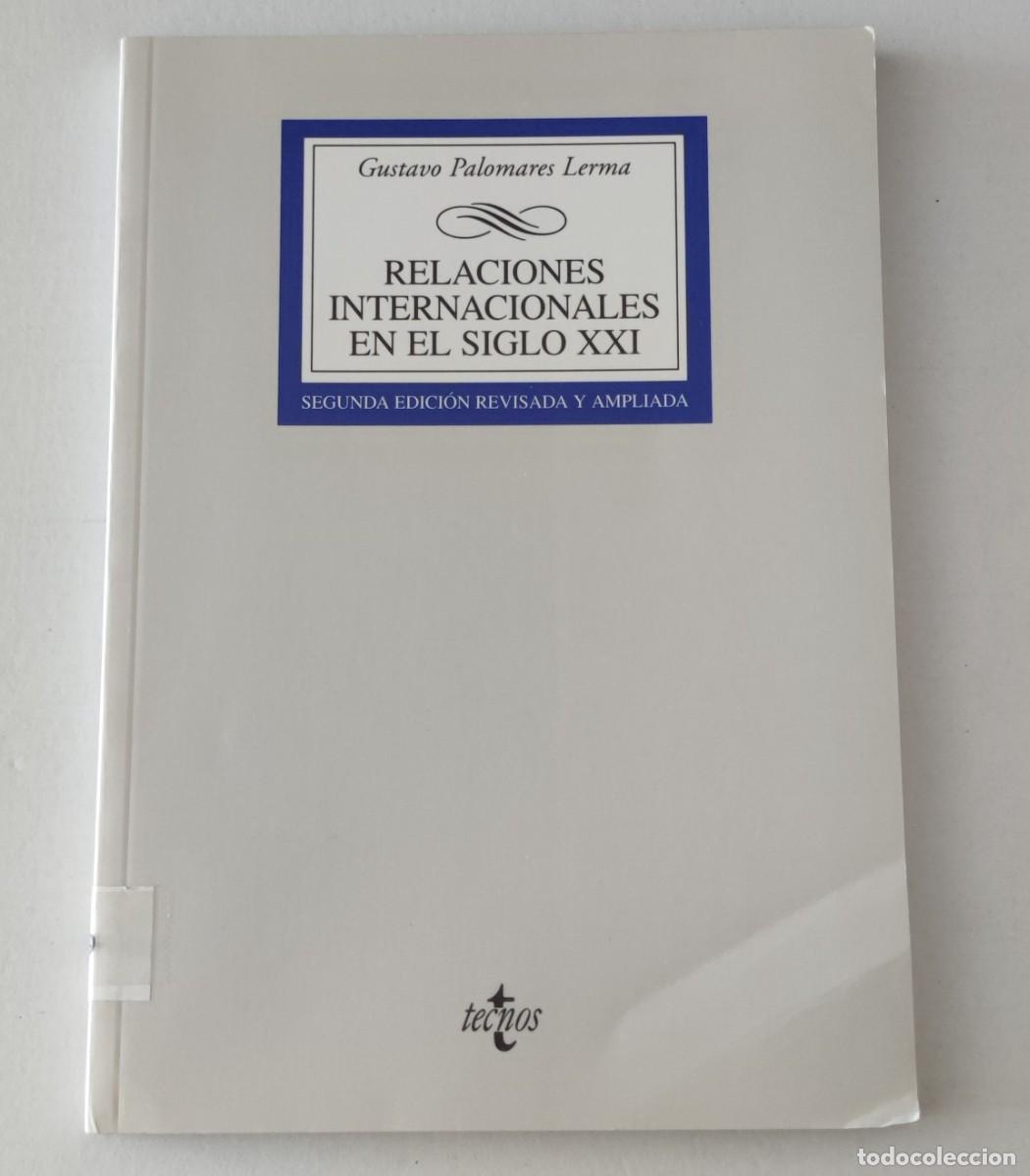 Libros de segunda mano: RELACIONES INTERNACIONALES EN EL SIGLO XXI - GUSTAVO PALOMARES LERMA - TECNOS (POLITOLOG&Iacute;A)
