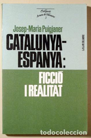 Libros de segunda mano: PUIGJANER, Josep M. - CATALUNYA-ESPA&Ntilde;A: FICCI&Oacute; I REALITAT - Barcelona 1988