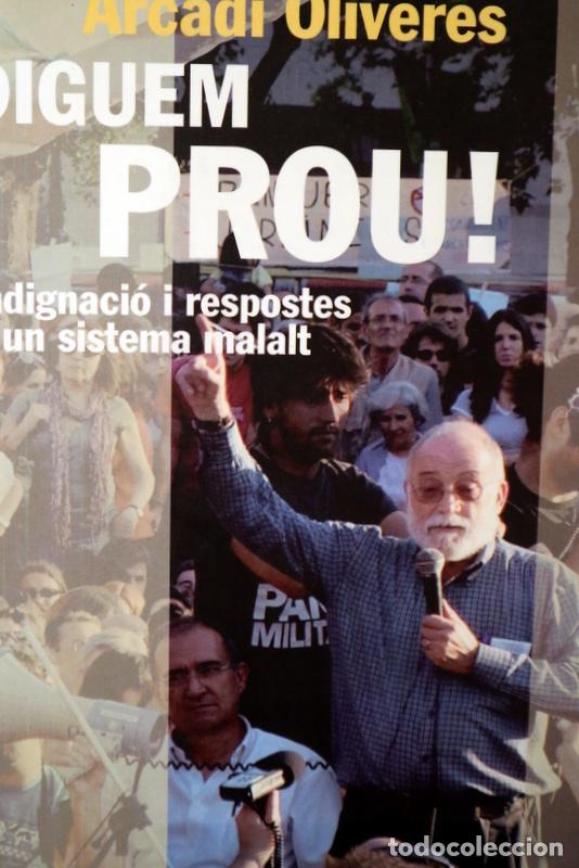 Libros de segunda mano: OLIVERES, Arcadi - DIGUEM PROU! Indignaci&oacute; i respostes a un sistema malalt - Barcelona 2012