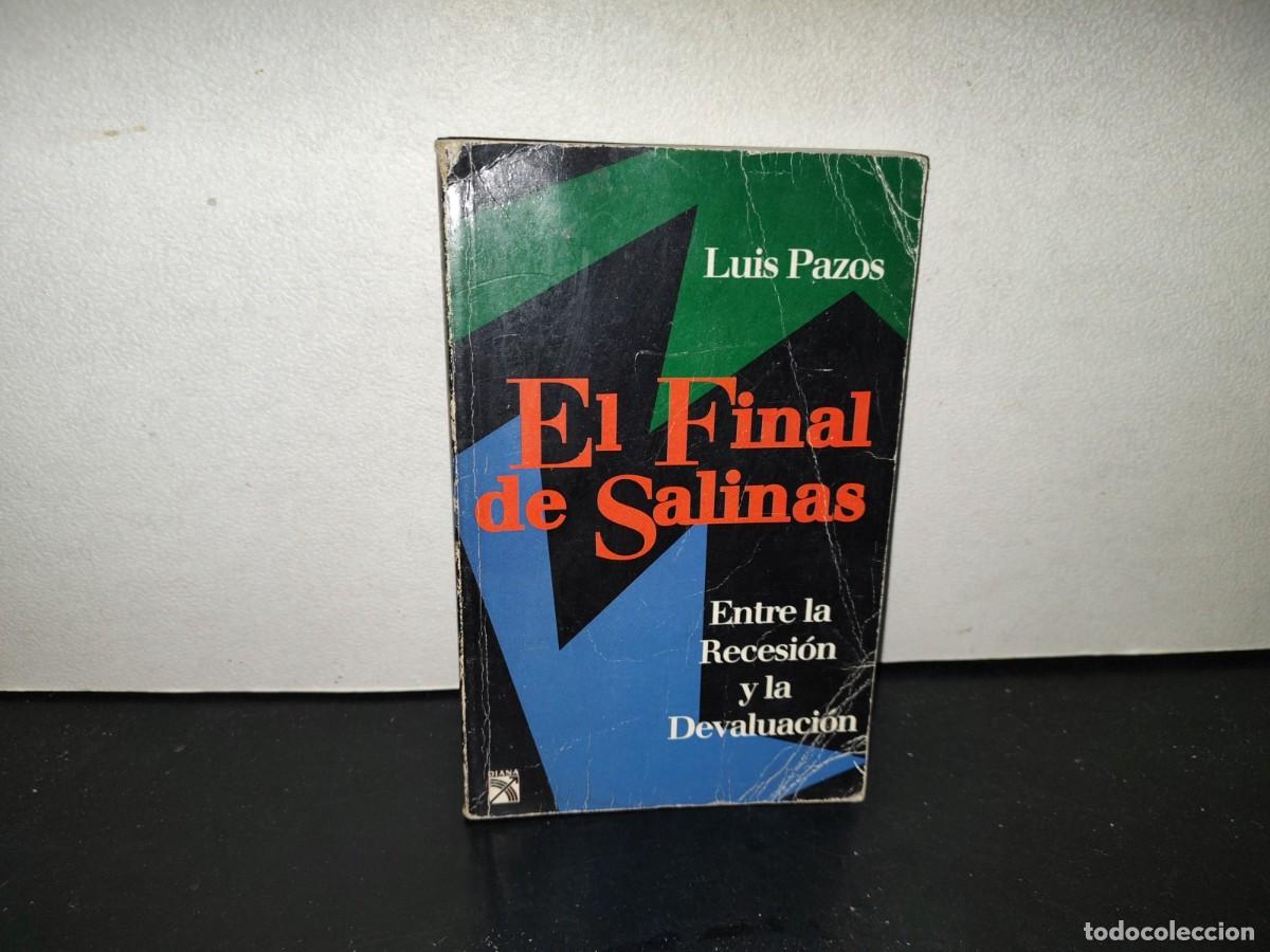 Libros de segunda mano: 201- El Final De Salinas. Entre La Recesi&oacute;n Y La Devaluaci&oacute;n - Luis Pazos