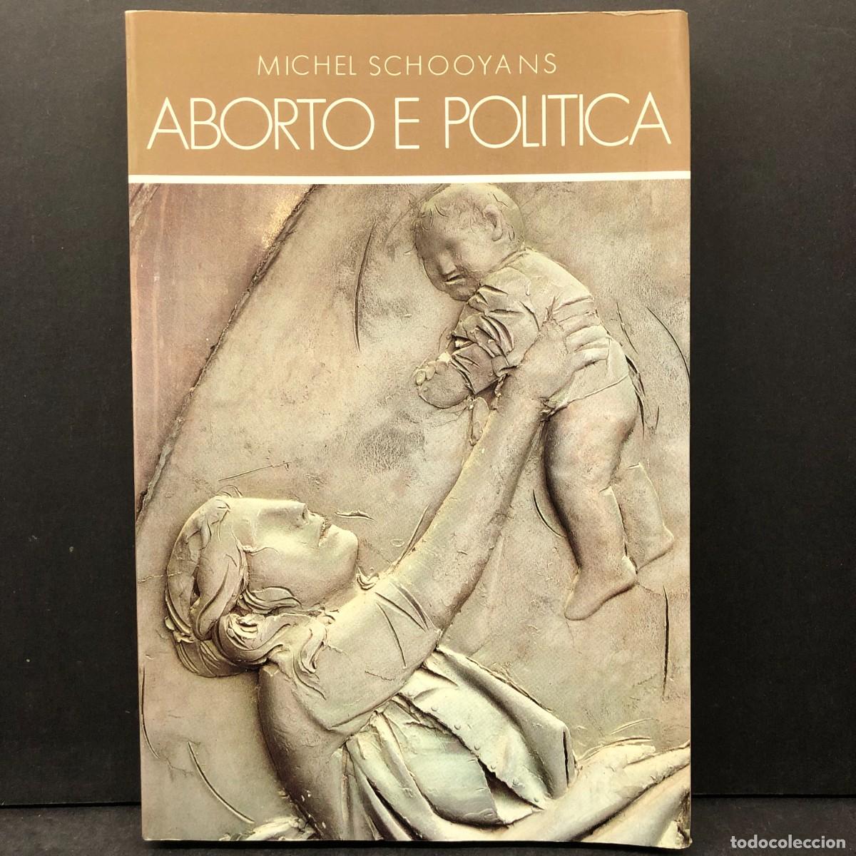 Libros de segunda mano: ABORTO E POLITICA - MICHEL SCHOOYANS / 1576