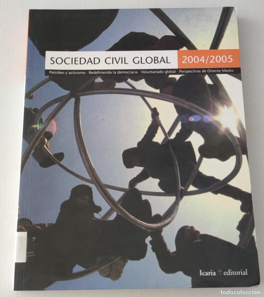 Libros de segunda mano: SOCIEDAD CIVIL GLOBAL 2004/2005 - MARY KALDOR ET AL - ICARIA / LSE (RELACIONES INTERNACIONALES)