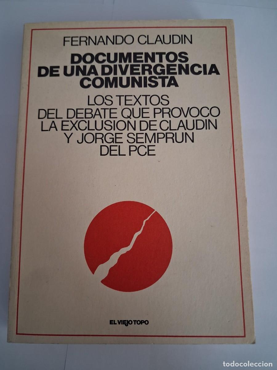 Libros de segunda mano: DOCUMENTOS DE UNA DIVERGENCIA COMUNISTA / FERNANDO CLAUDIN / 1978. EL VIEJO TOPO JORGE SEMPRUN