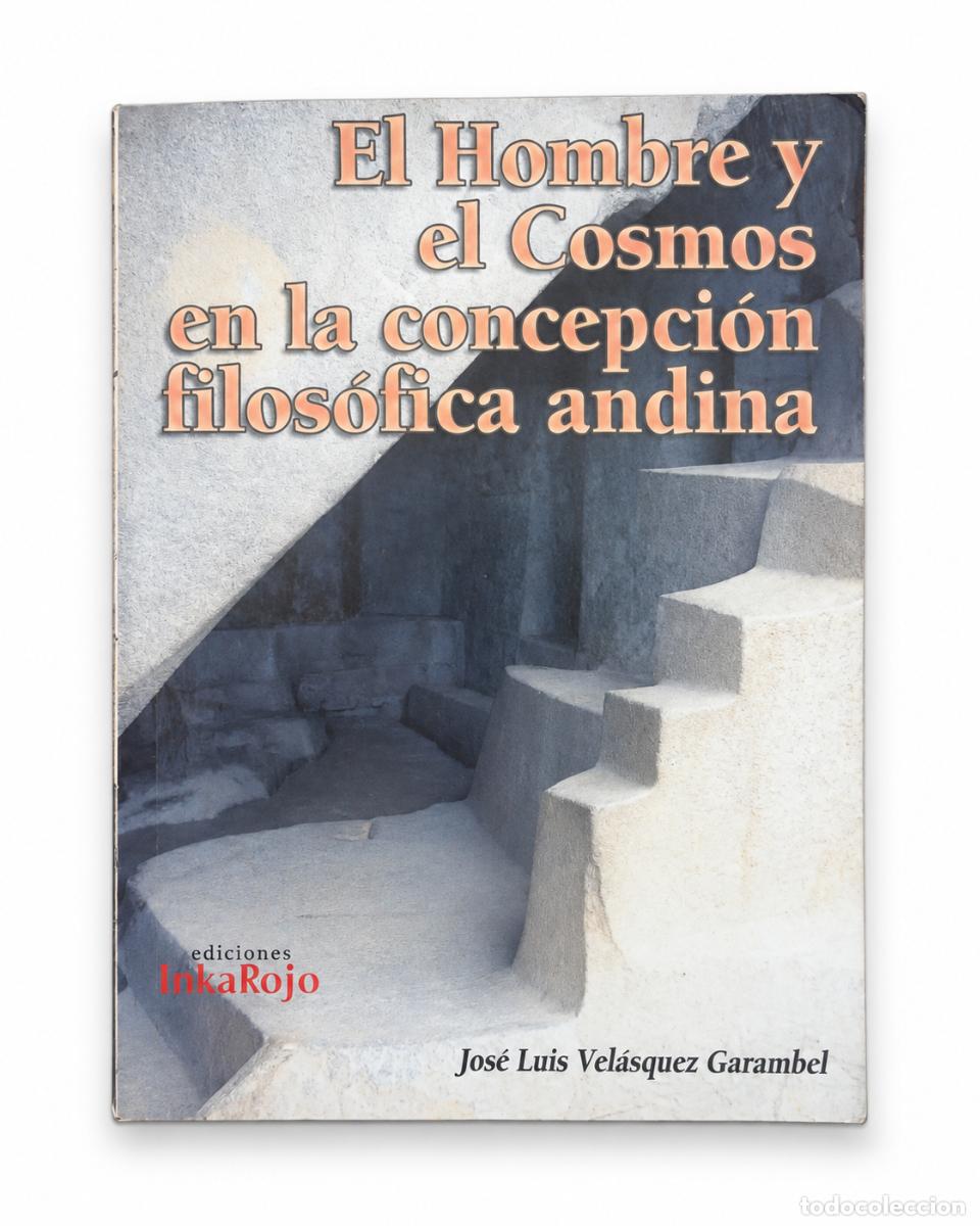 Libros de segunda mano: EL HOMBRE Y EL COSMOS EN LA CONCEPCI&Oacute;N FILOS&Oacute;FICA ANDINA &ndash; EDICIONES INKAROJO &ndash; LM