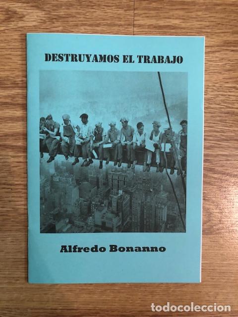 Libros de segunda mano: BONNANO, ALFREDO - Destruyamos el trabajo (Libelo Fotocopiado)