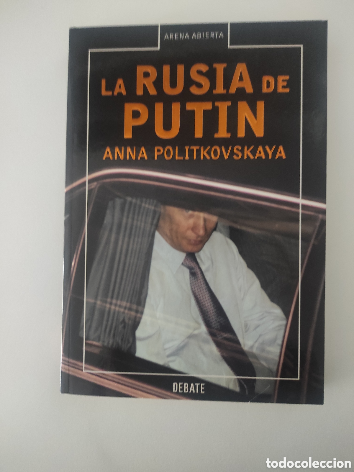 Libros de segunda mano: La Rusia de Putin. Anna Politkovskaya. Debate Primera edici&oacute;n 2005.
